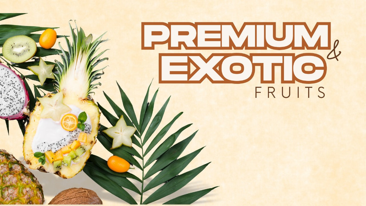 Premium & Exotic Fruits: The Delicious Boost Our Daily Routine Deserves